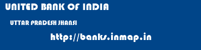 UNITED BANK OF INDIA  UTTAR PRADESH JHANSI    banks information 
